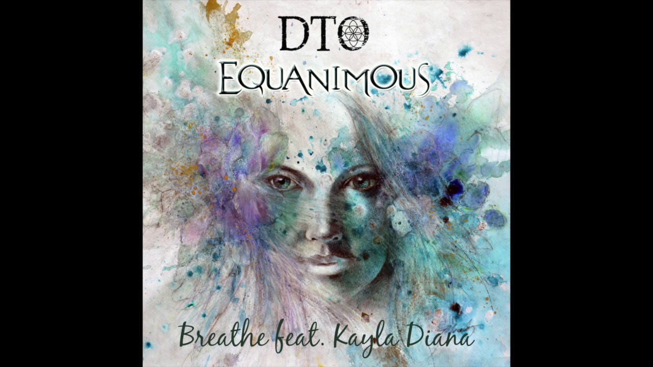 DTO & Equanimous - Breathe (feat. Kayla Diana)
