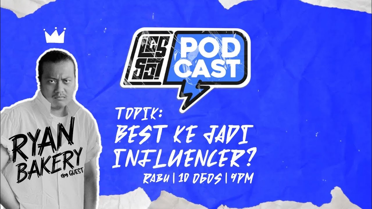 LESGO! Podcast - BEST KE JADI INFLUENCER? ft. Ryan Bakery