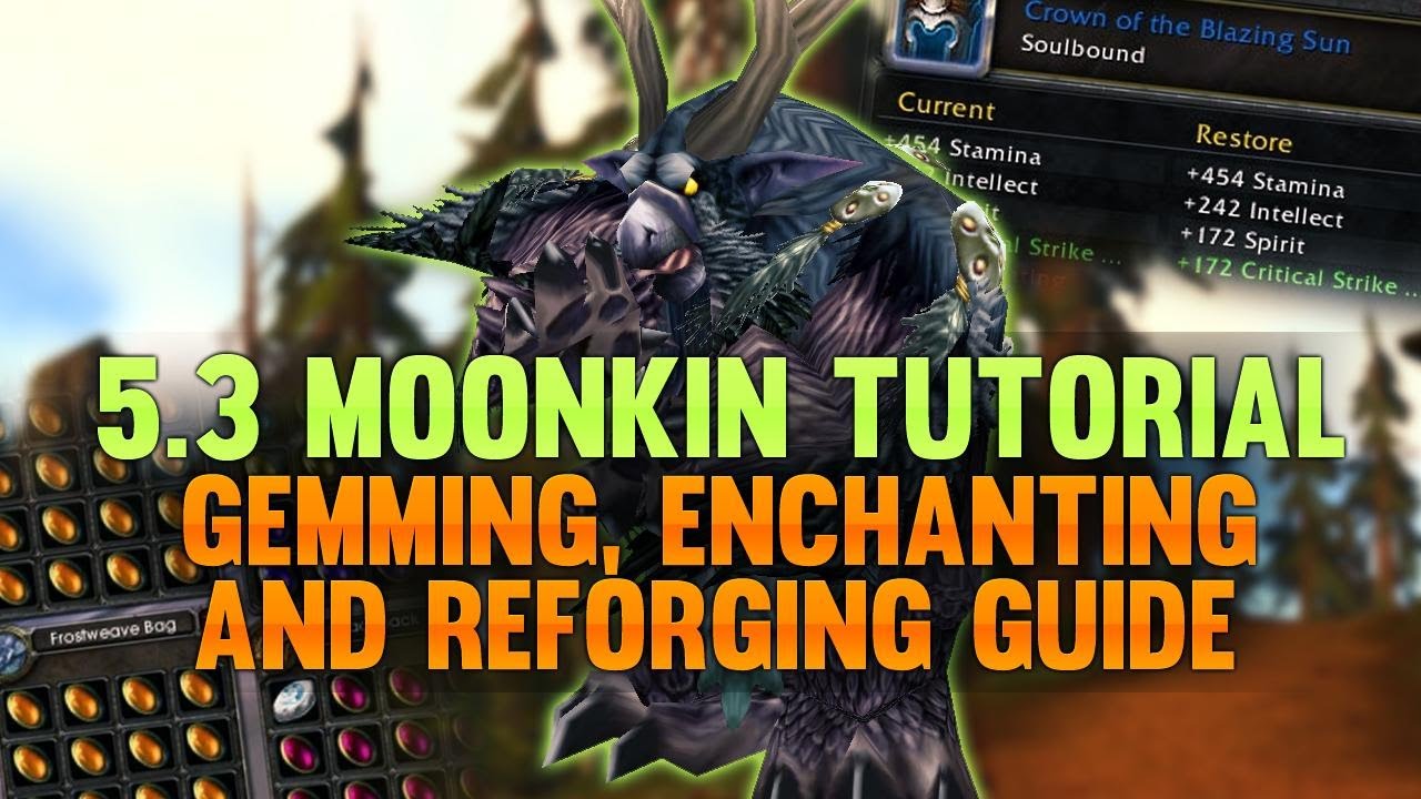 5.3 Moonkin Tutorial - Gemming,Reforging & Enchanting Guide by Hotted89