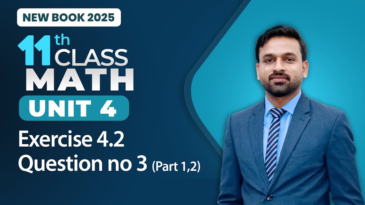 11th Class Math Unit 4 | Exercise 4.2 | Question no 3 (Part 1,2) | 11th Math New Book 2025