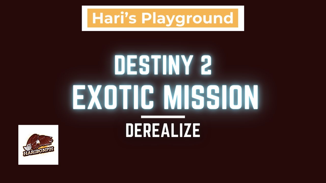 Hari Presents: Destiny 2 Exotic Mission [Derealize]