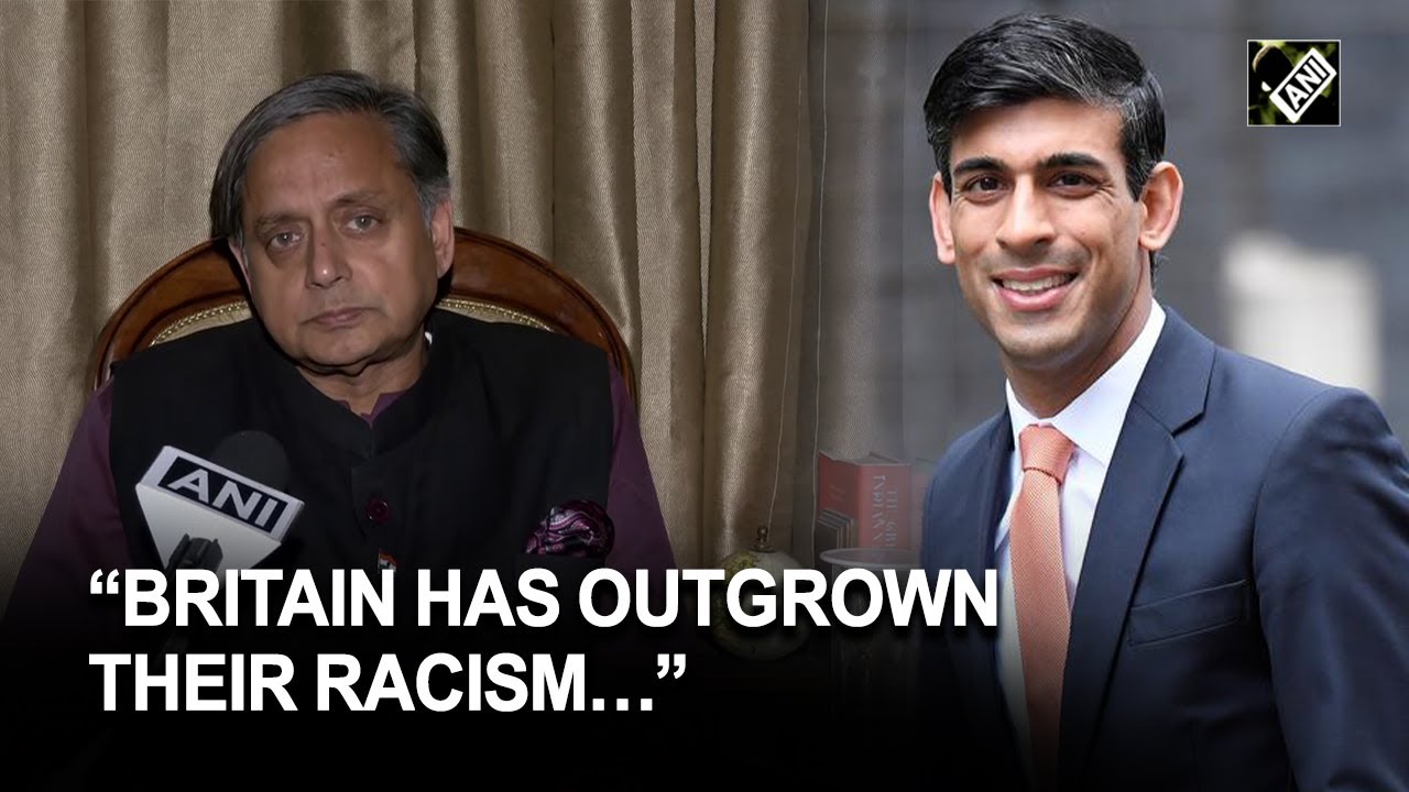 “Britain has outgrown their racism…” Shashi Tharoor on new UK PM Rishi Sunak
