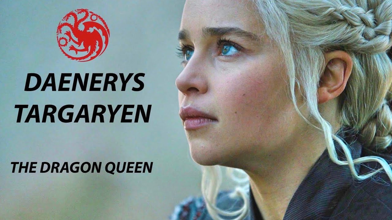(GoT) Daenerys Targaryen || The Dragon Queen