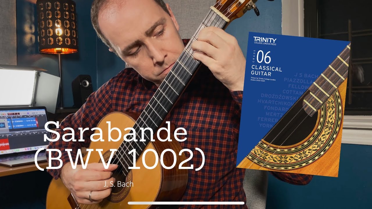Sarabande BWV 1002 (Johann Sebastian Bach) | Trinity College London Classical Guitar Grade 6