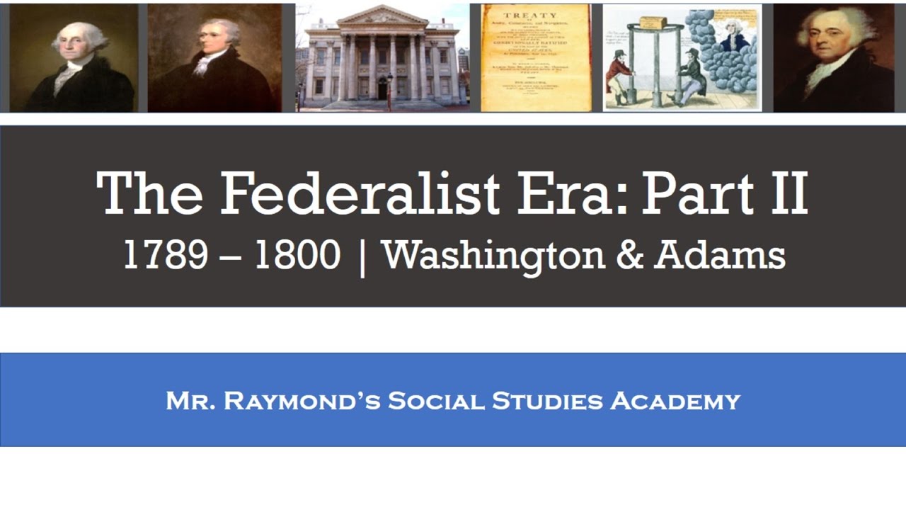 Federalist Era: Part II Washington & Adams - Foreign Policy and Partisan Politics