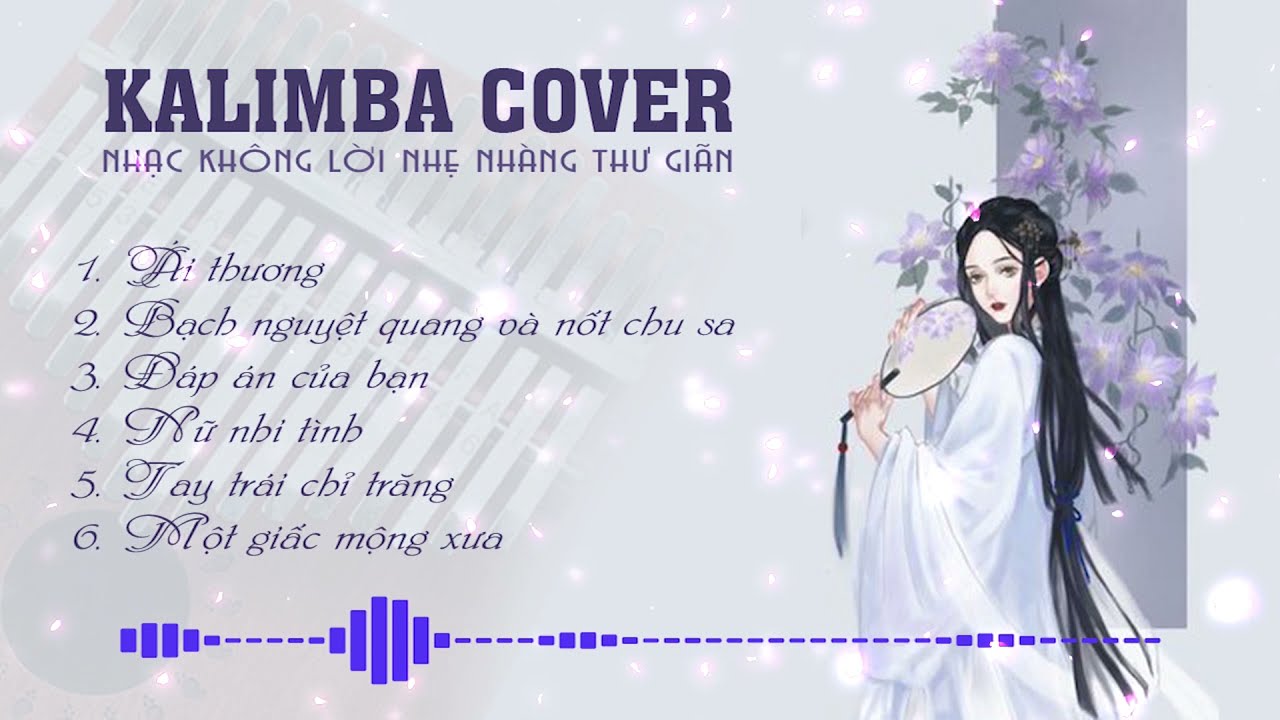 KALIMBA COVER - Tổng hợp nhạc trung quốc nhẹ nhàng thư giãn | Lỳ 60