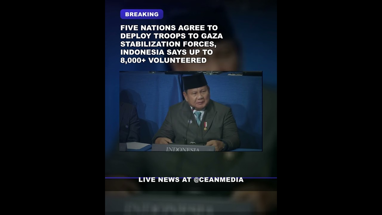 Five Nations Agree to Deploy Troops to Gaza Stabilization Forces, Indonesia Says Up to 8,000+
