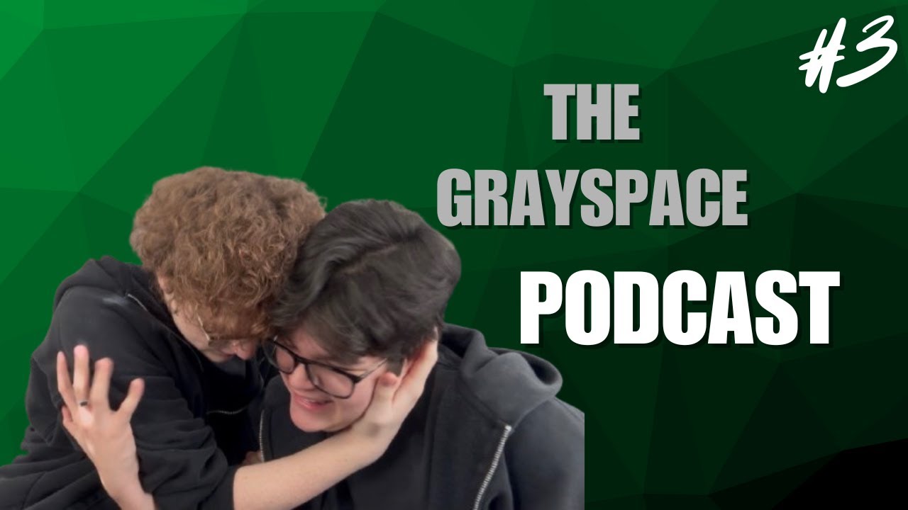 DO WE KISS?!! I Grayspace Podcast