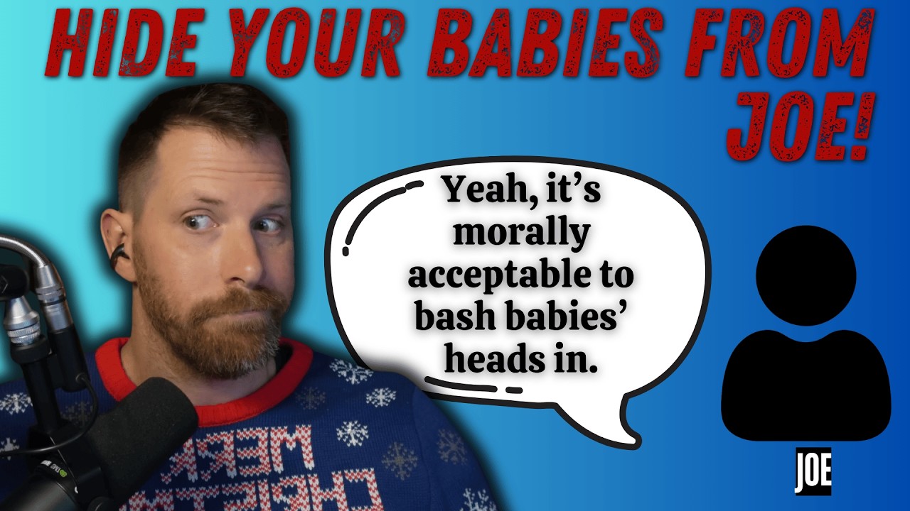 Joe Thinks Grape and Baby Killing Is Fully Okay!