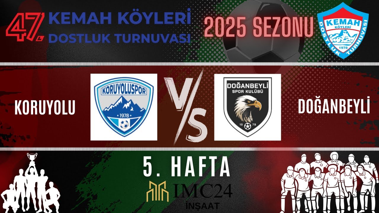 47. KEMAH KÖYLERİ DOSTLUK TURNUVASI | KORUYOLU - DOĞANBEYLİ | 5. HAFTA