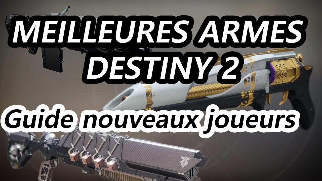 LES MEILLEURES ARMES DESTINY 2 ! (EXPLICATIONS DE POURQUOI ! )
