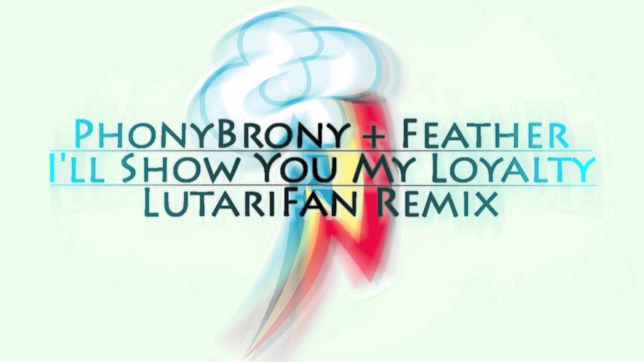 PhonyBrony + Feather - I'll Show You My Loyalty (LutariFan Remix)