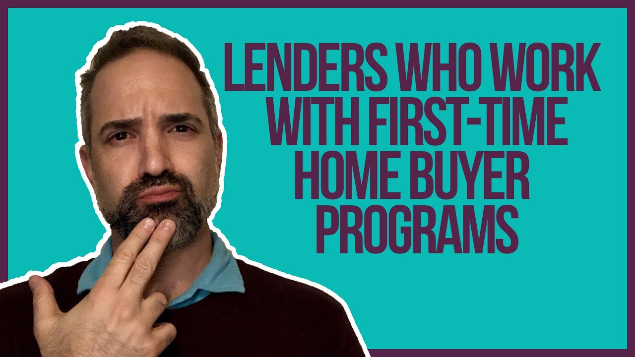Lenders Who Work With First-Time Home Buyer Programs