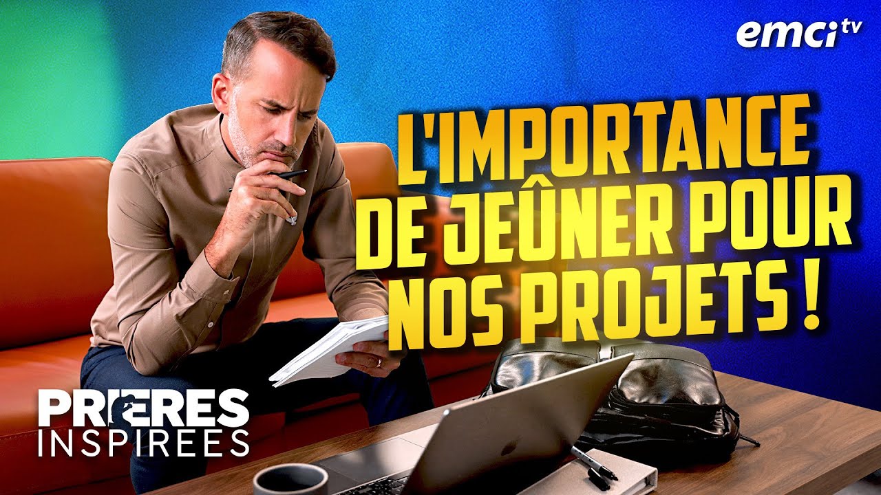 L'importance de je&ucirc;ner pour nos projets ! - Pri&egrave;res inspir&eacute;es - J&eacute;r&eacute;my Sourdril