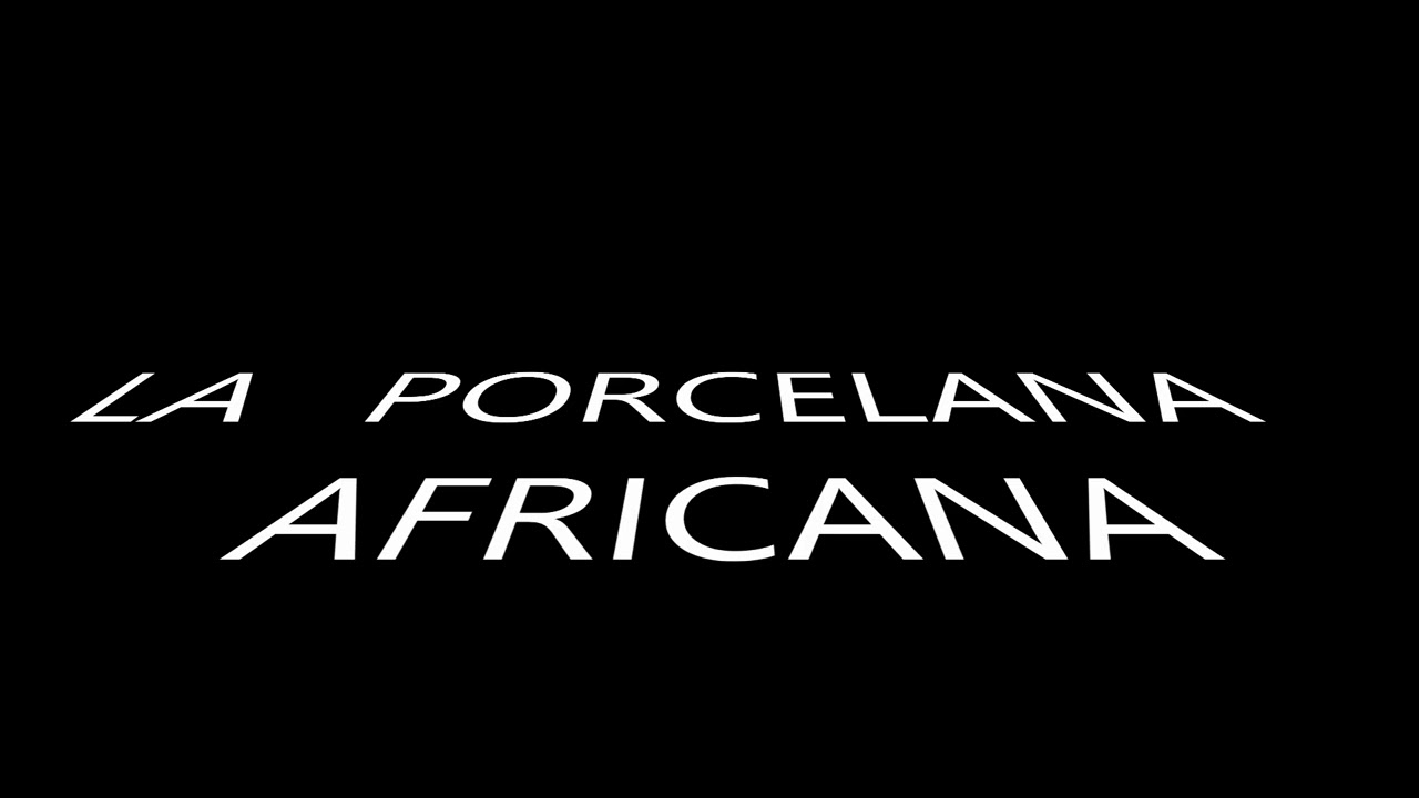 LA PORCELANA AFRICANA