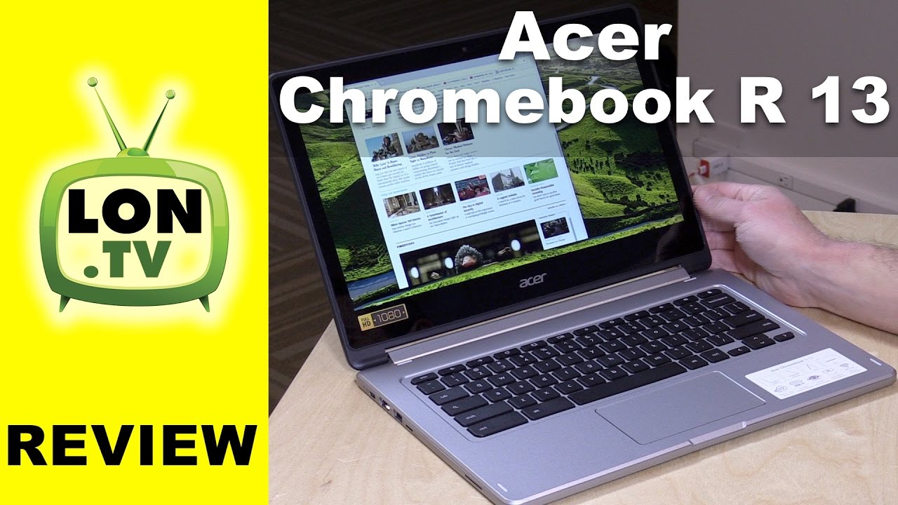 Acer Chromebook R 13 Review - 1080p IPS 13 inch Convertible Chromebook