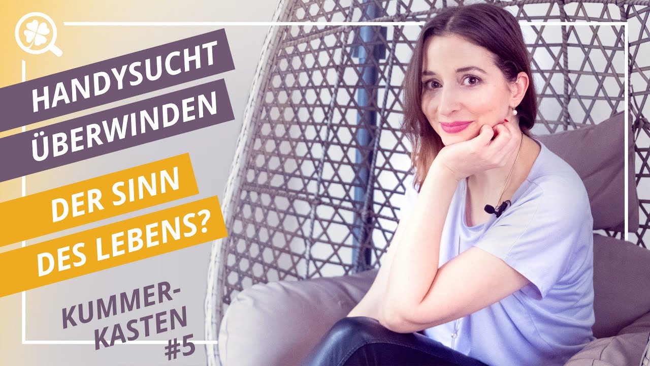 Handysucht überwinden | Noch nie eine Beziehung | Sinn des Lebens - Kummerkasten #5