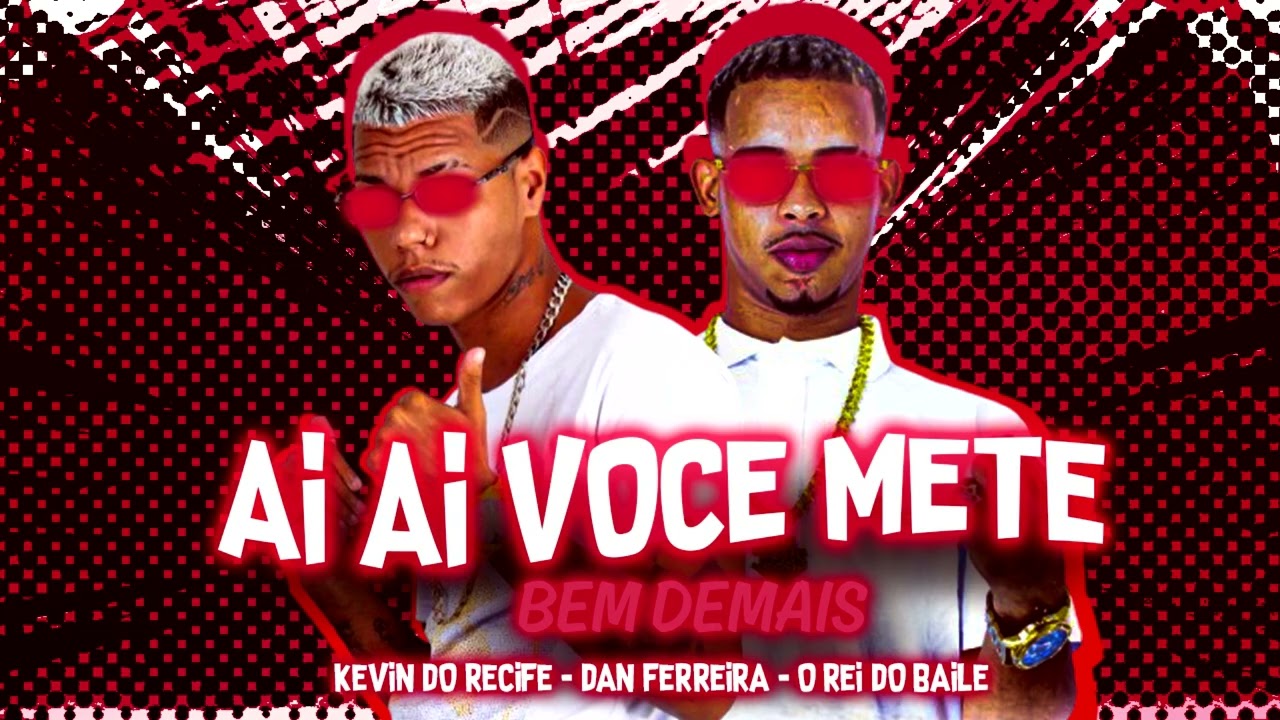 AI AI AI VOCÊ METE BEM DEMAIS // TIKTOK VIRAL  - KEVIN DO RECIFE  & DAN FERREIRA O REI DO BAILE