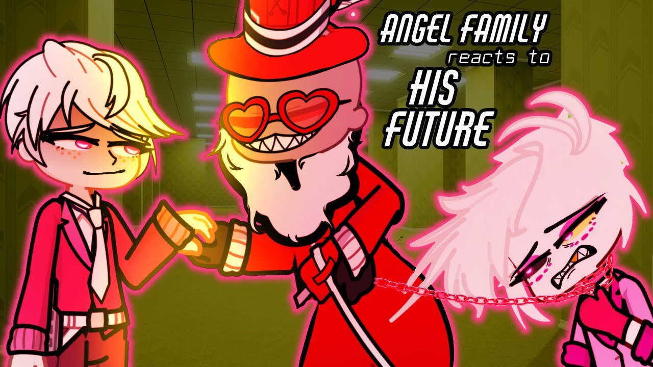 Angel Family reacts to his future ( very angst ) 🛎️😈  Gacha 2 Hazbin Hotel Prime reacts to TikTok