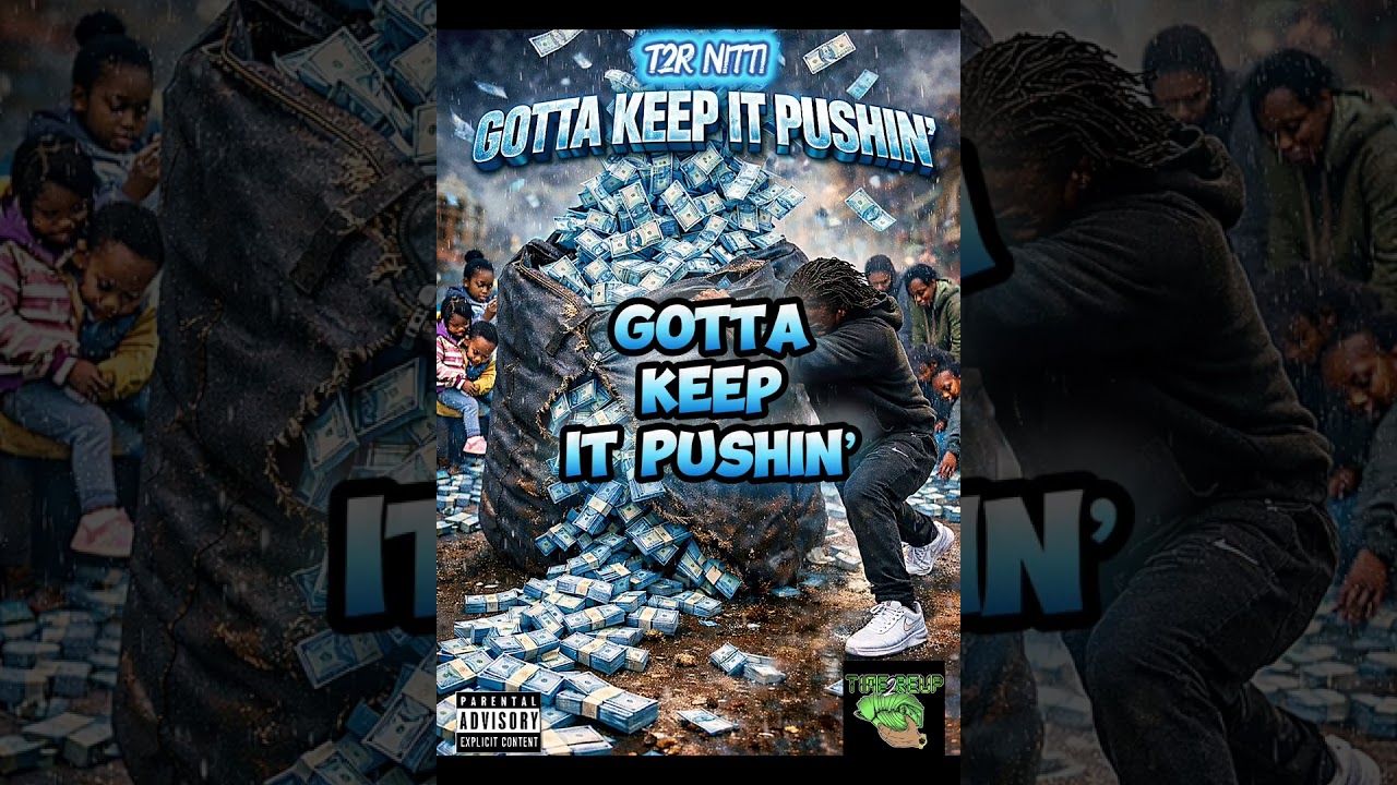 T2R Nitti - Gotta Keep It Pushin’ (Official Lyric Video)