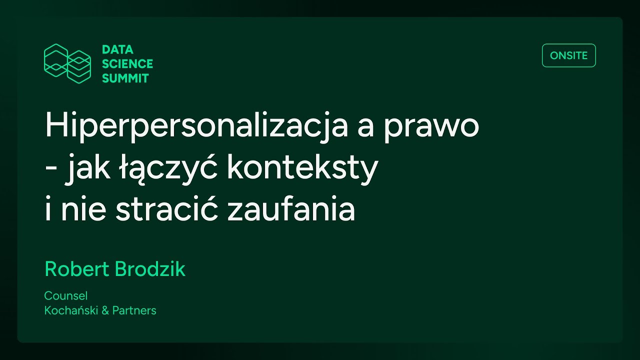 DSS25 - Hiperpersonalizacja a prawo - jak łączyć konteksty i nie stracić zaufania - R. Brodzik