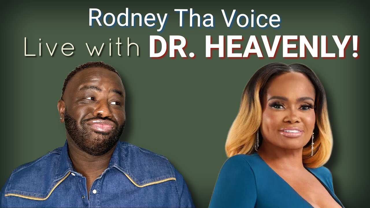 Dr. Heavenly and Rodney Tha Voice LIVE!