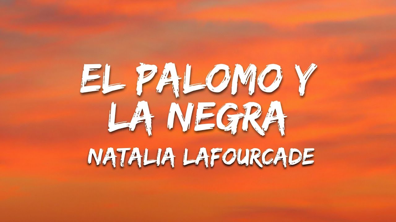 El Palomo y La Negra - Natalia Lafourcade (Letra/Lyrics)