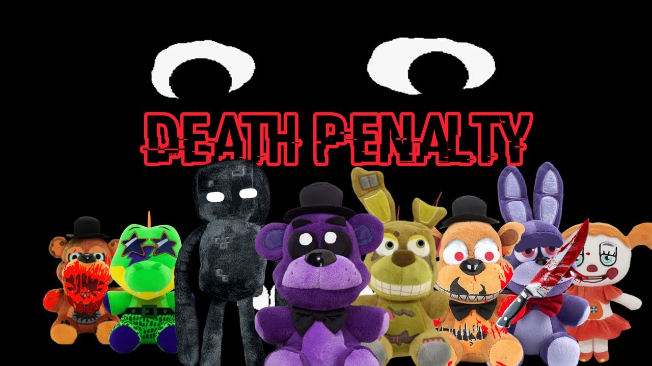 FNaF Plush-Death Penalty (Pt. 1)