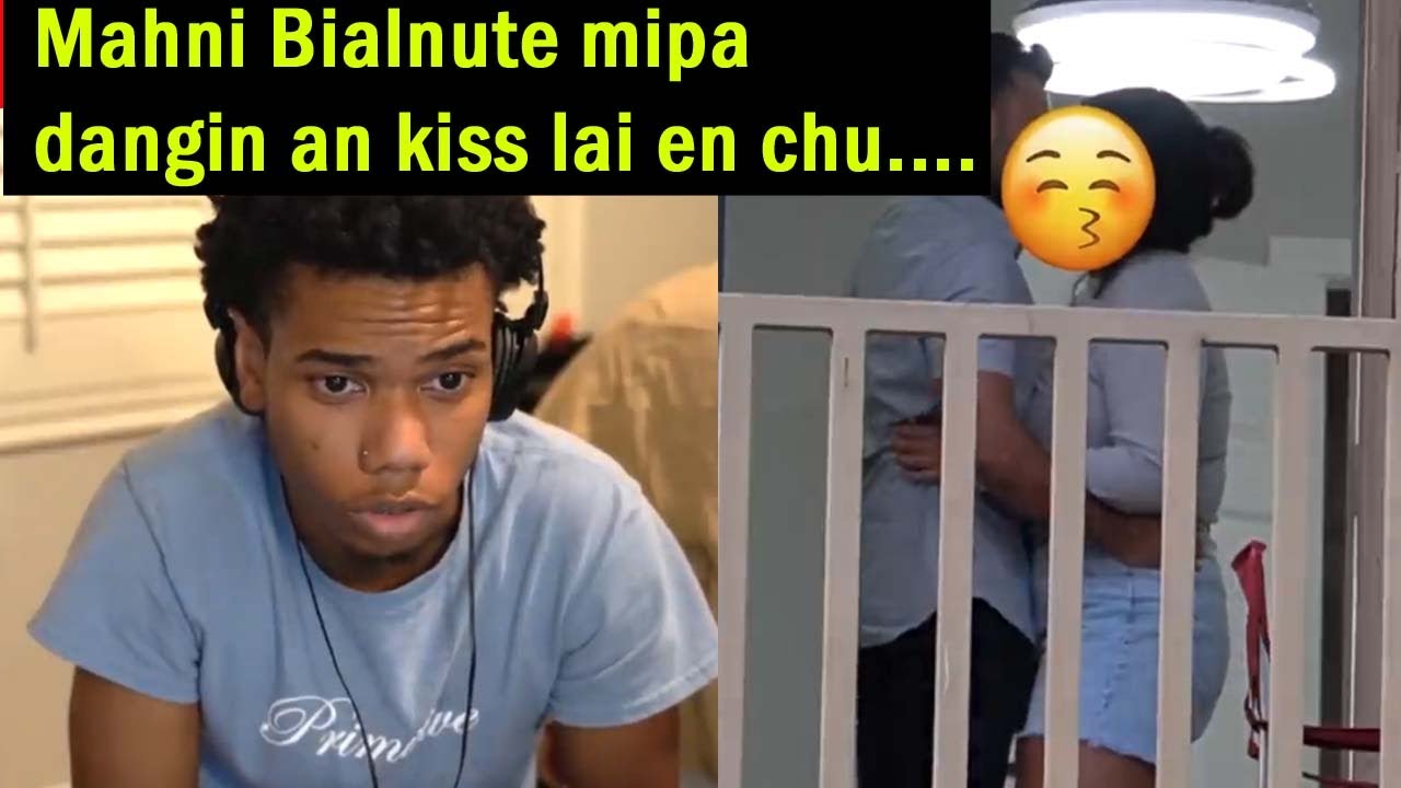 A bialnu a rinawm em? an test || MIPA DANG A KISS THEI KHAWP MAI... Huhuhu...