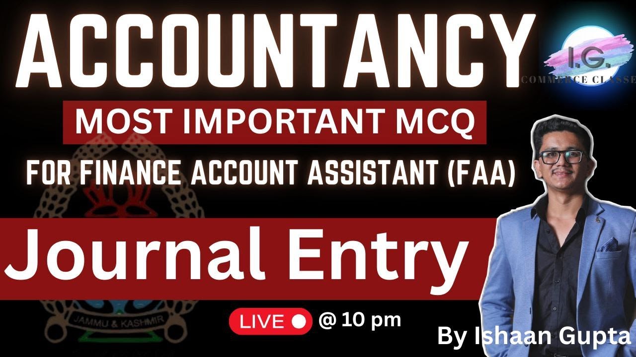 JOURNAL ENTRY - Accountancy - Best 20 MCQ - Finance Account Assistant - By Ishaan Gupta