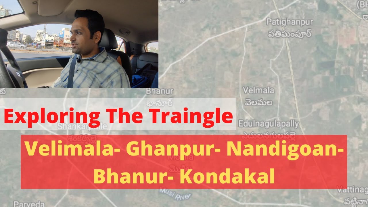 Exploring Traingle- West Hyderabad-Ghanpur -Velimala-Pati-Bhanur-Kondakal Areas-Hyderabad Realestate