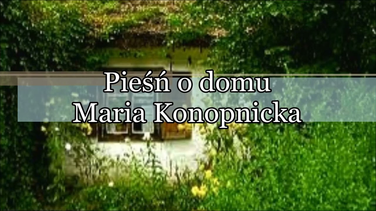 PIEŚŃ O DOMU - Maria Konopnicka - [Poezja śpiewana] - Just Rusty