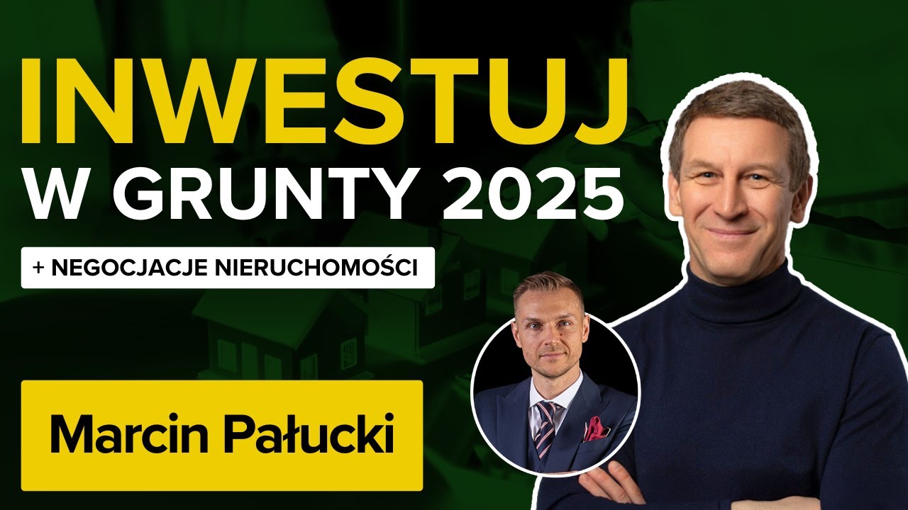 Jak inwestować w grunty w 2025 i zarabiać? &ndash; Wywiad z Marcinem Pałuckim Dobry Grunt