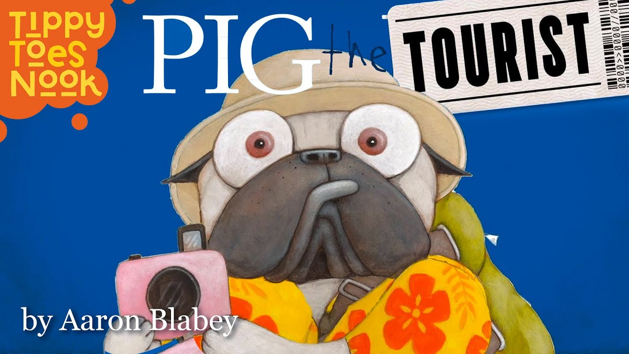 Pig The Tourist by Aaron Blabey, a read aloud read along story for kids by Tippy Toes Nook
