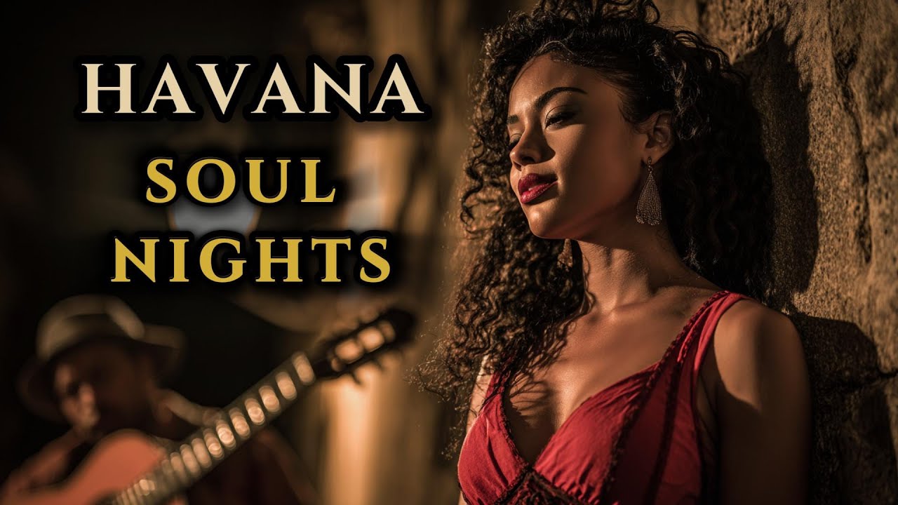 Havana Soul Nights 🌙 Voces de la Vida - Original Beautiful Cuban Songs