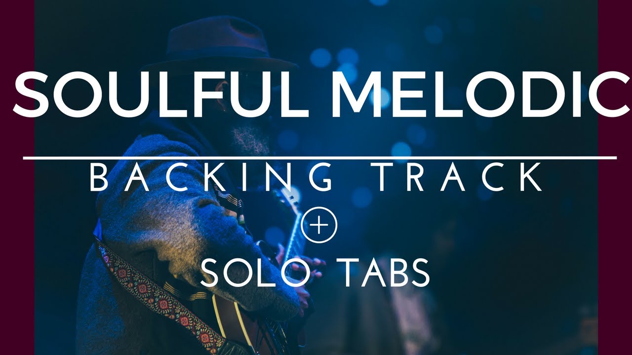 SOULFUL MELODIC BACKING TRACK + SOLO TABS