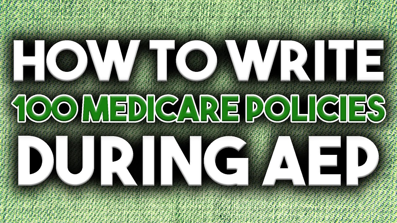 How To Write 100 Medicare Policies During AEP [Insurance Agent Training]