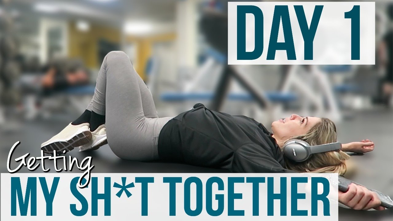 Day 1 | Getting My Sh*t Together