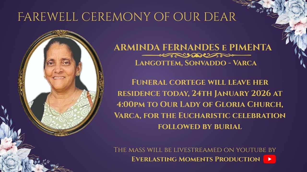 Funeral of ARMINDA FERNANDES e PIMENTA | 4:00pm | 24-01-26 | Our Lady of Gloria Church, Varca