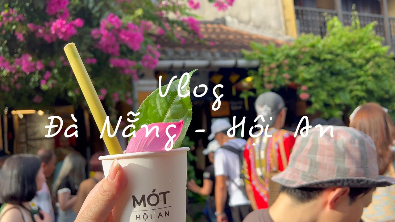 Vlog Đà Nẵng - Hội An