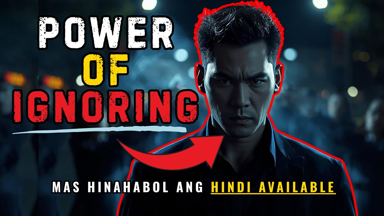 Power of Ignoring Psychology Tagalog Paano Tumaas ang Value at Respetuhin Ka