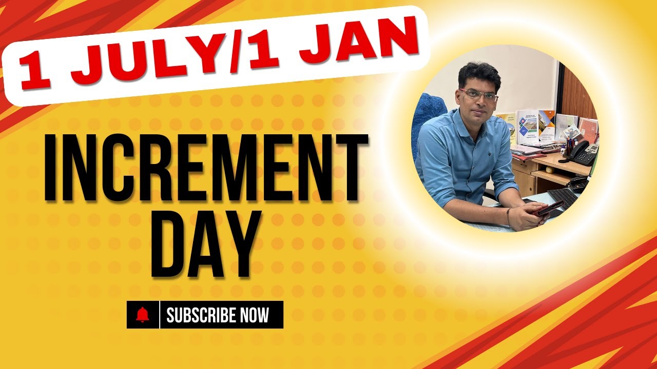 INCREMENT DAY ! Effect of leave on Increment day i.e. 1st July/1st January !