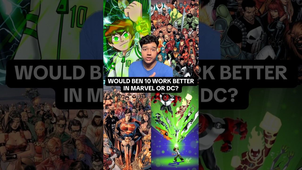 Should Ben 10 Merge With Marvel Or DC?