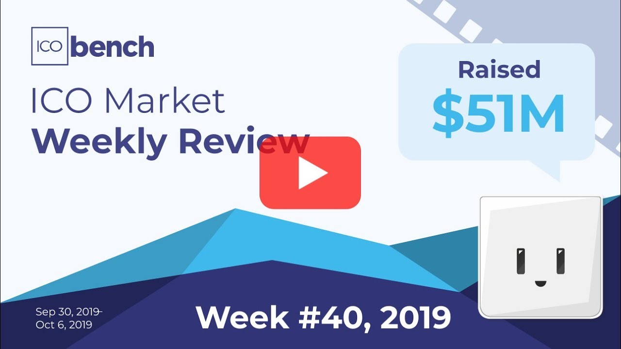 ICObench Weekly Review #40 of 2019 - Blockchain Crypto ICO Market in brief