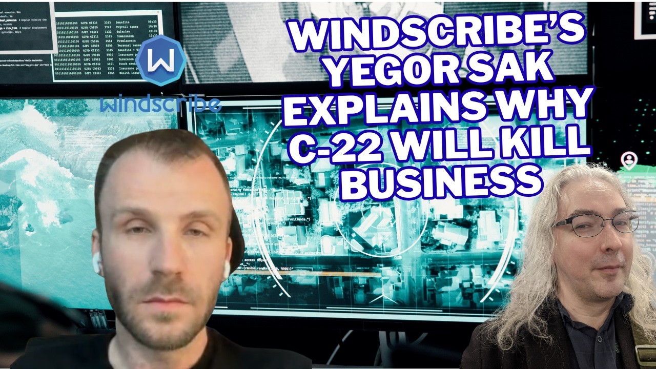 Егор Сак из Windscribe объясняет, как законопроект C-22 погубит канадский бизнес