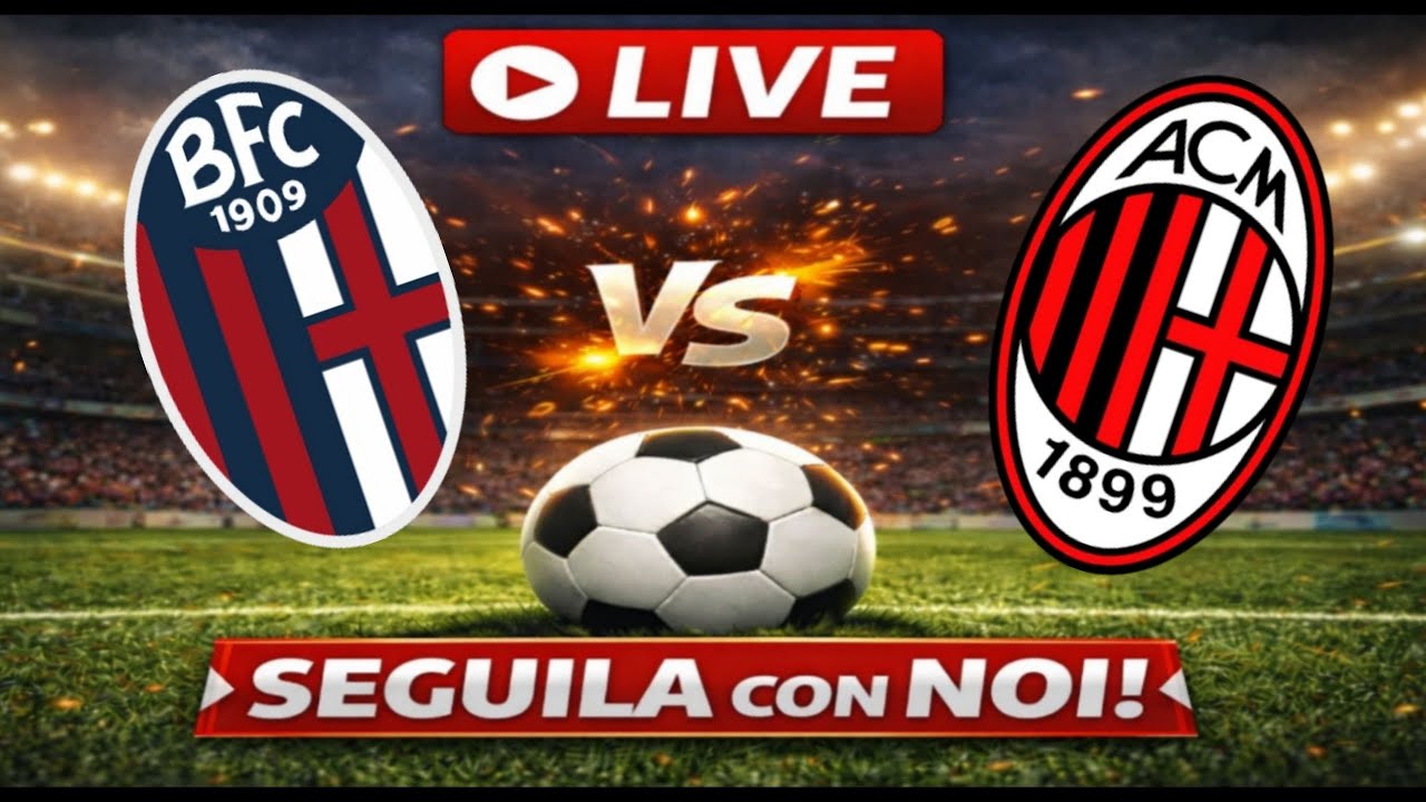 🔴Live BOLOGNA-MILAN - SERIE A🔴