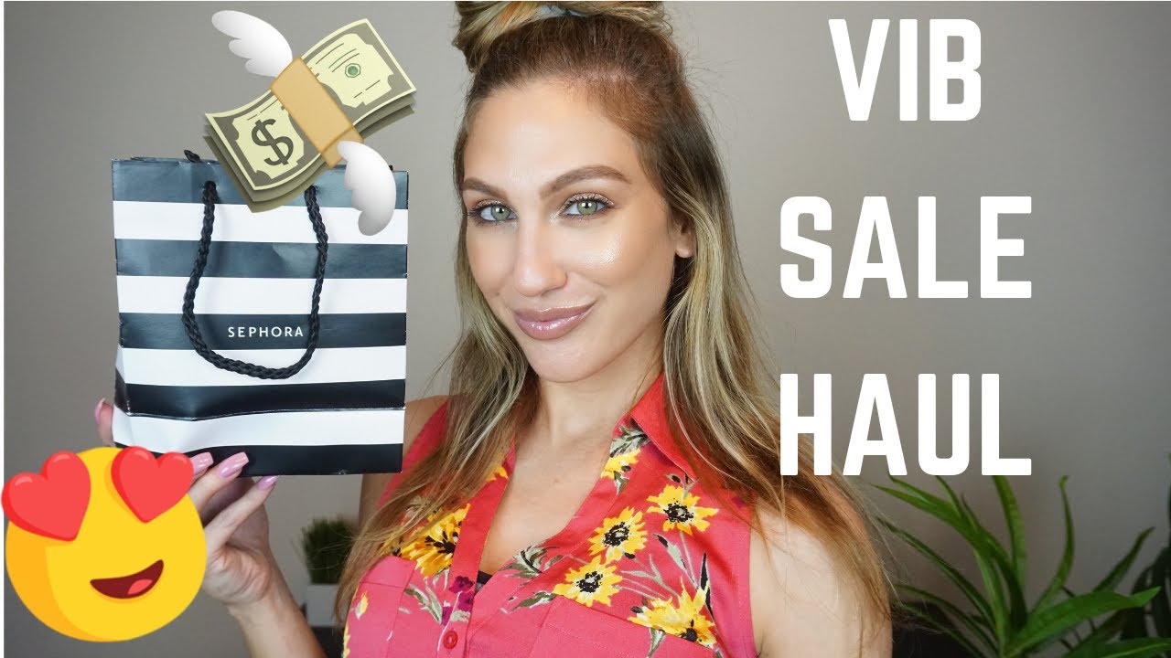 SEPHORA VIB SALE HAUL │ SPRING 2019