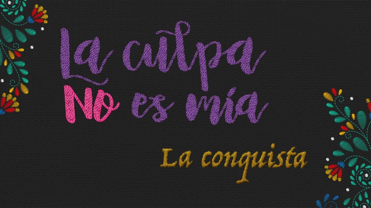 La culpa NO es mía | La Conquista