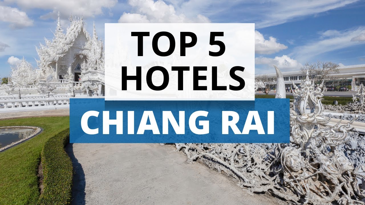 Top 5 hotels in Chiang Rai, Best Hotel Recommendations