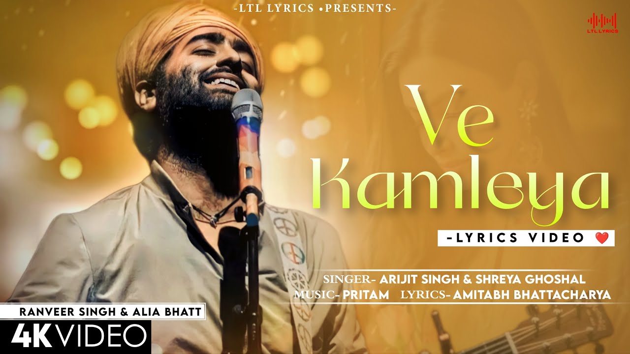 Ve Kamleya Mere Nadan Dil (LYRICS) Arijit Singh & Shreya Ghoshal | Ranveer, Alia | Pritam